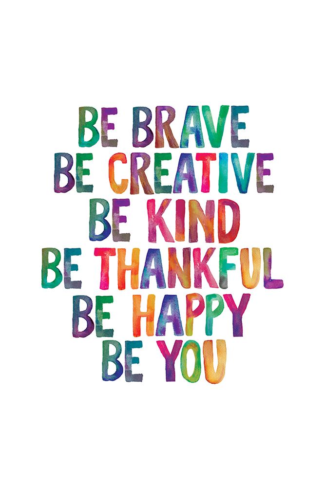 Be Brave Be Creative Be Kind Be Thankful Be Happy Be You art print by Brett Wilson for $57.95 CAD