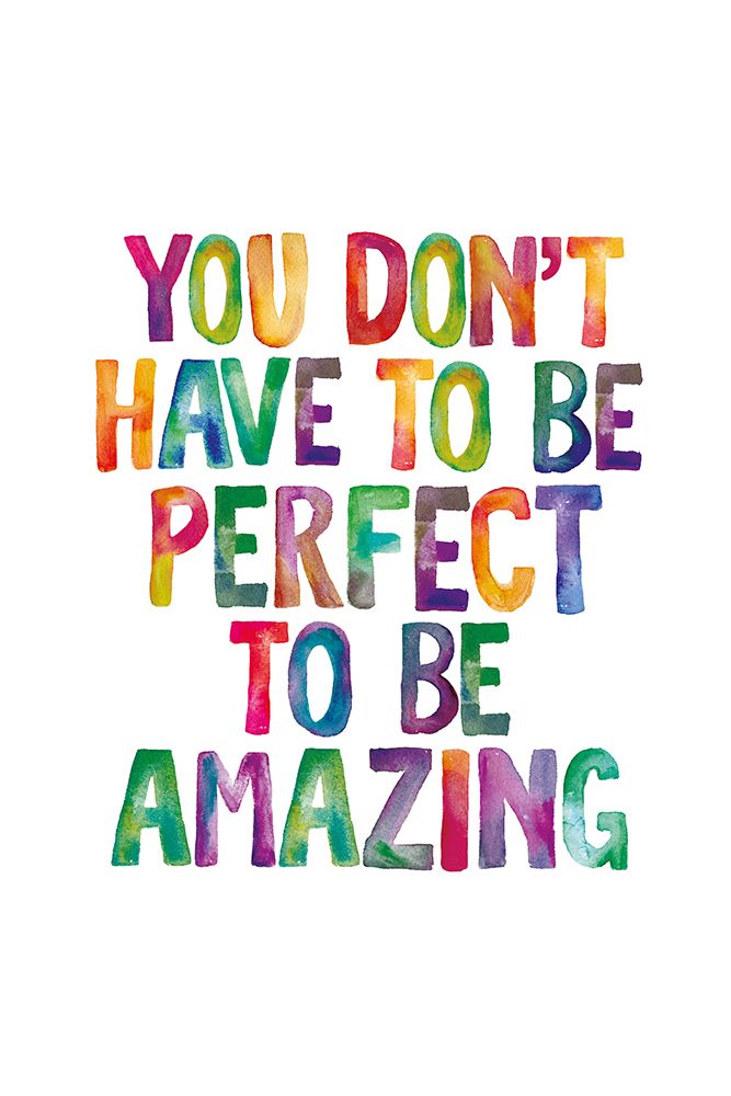 You DonAnd#039;t Have To Be Perfect To Be Amazing art print by Brett Wilson for $57.95 CAD