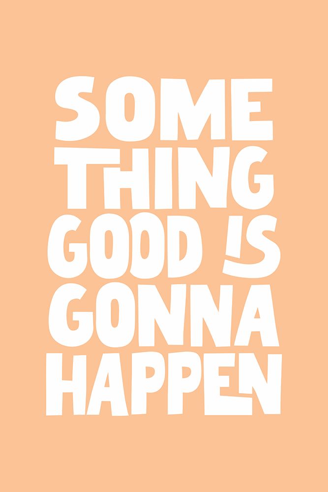Something Good Is Gonna Happen Pantone Peach Fuzz Pictufy Collection art print by Brett Wilson for $57.95 CAD