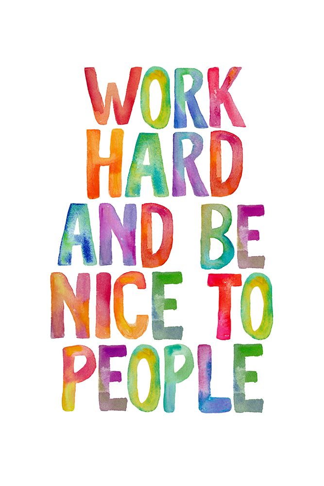 Work Hard and Be Nice To People Ffffff art print by Brett Wilson for $57.95 CAD
