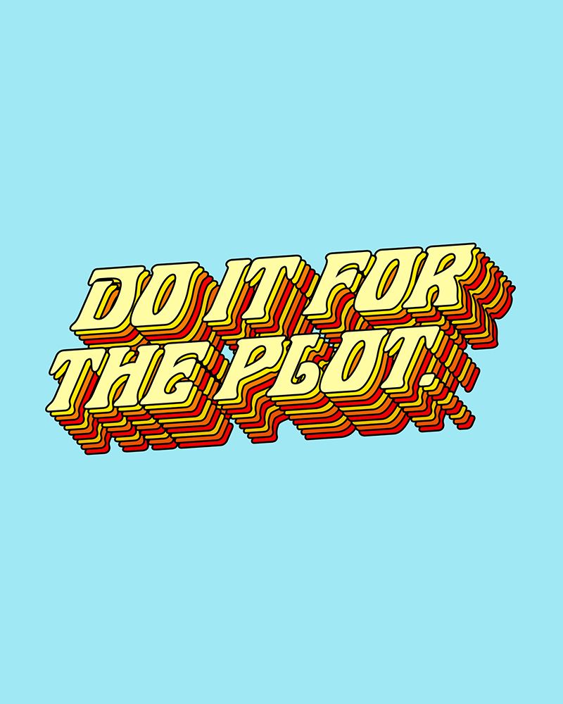 Do It for the Plot art print by Uma Gokhale for $57.95 CAD