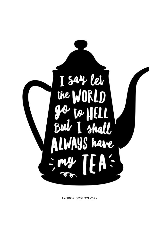 I Say Let the World Go To Hell but I Shall Always Have My Tea art print by Brett Wilson for $57.95 CAD