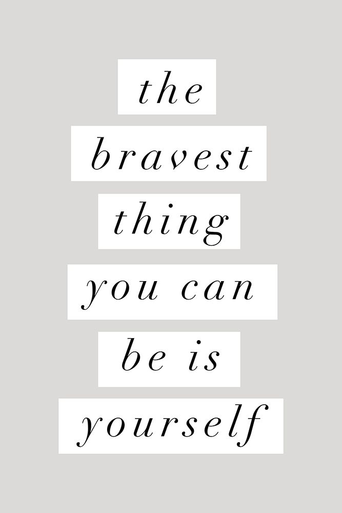 The Bravest Thing You Can Be Is Yourself art print by Brett Wilson for $57.95 CAD