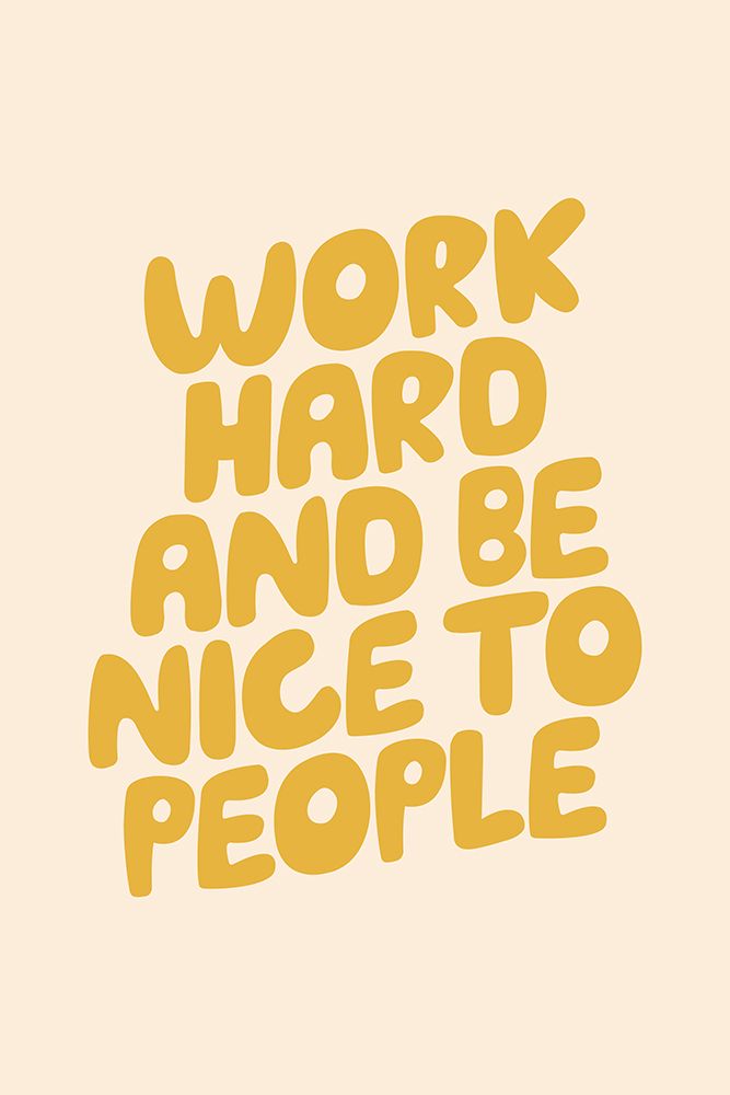 Work Hard and Be Nice To People Fbedd9 art print by Brett Wilson for $57.95 CAD