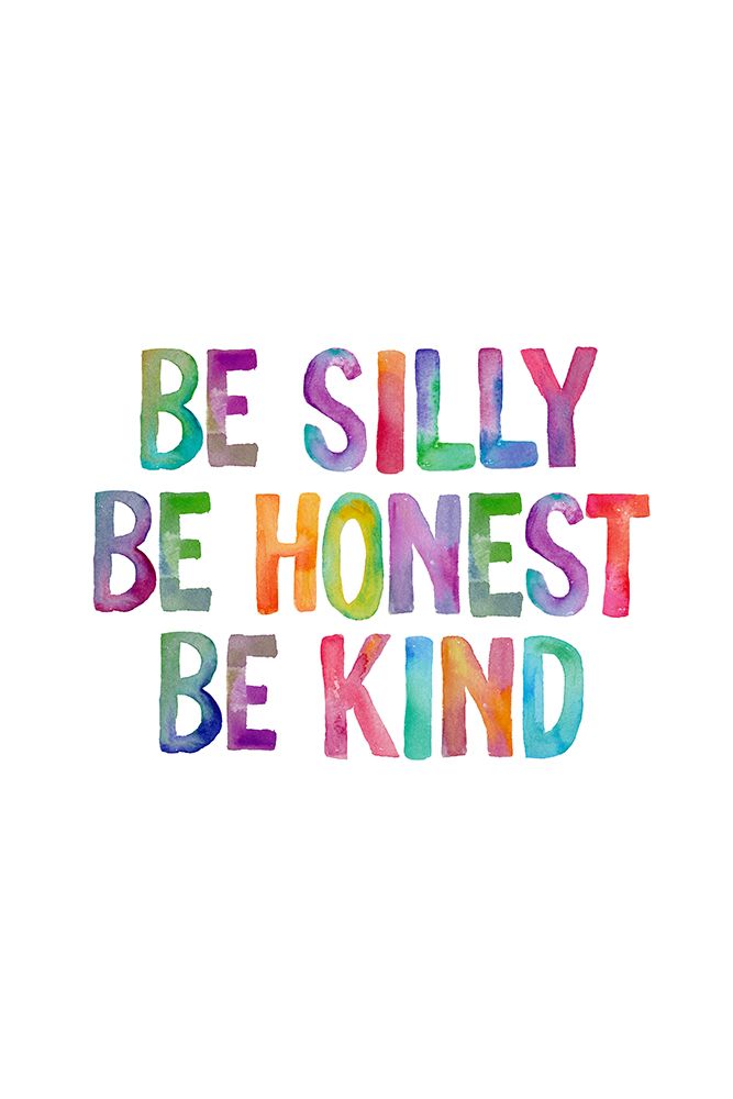 Be Silly Be Honest Be Kind Ffffff art print by Brett Wilson for $57.95 CAD