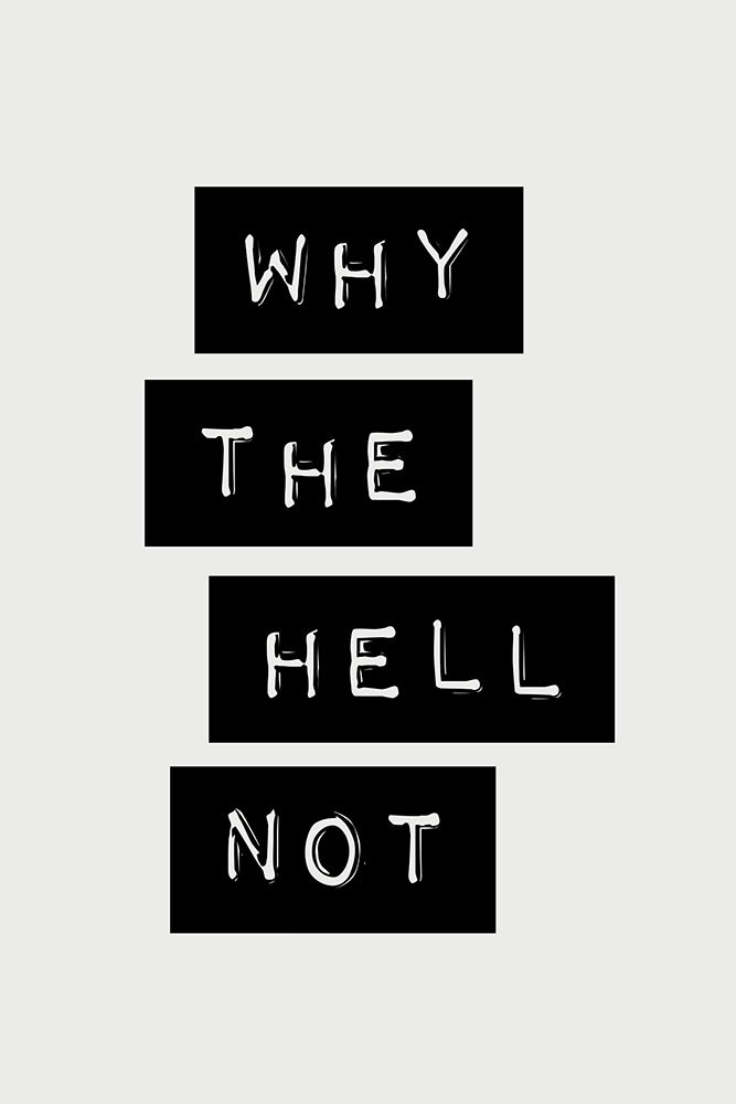 Why the Hell Not art print by Brett Wilson for $57.95 CAD