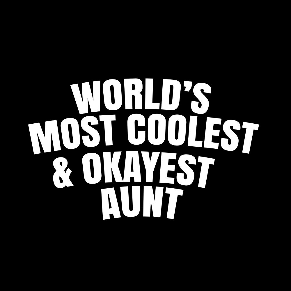 WorldAnd#039;s most coolest and okayest aunt art print by Happie Eagle for $57.95 CAD