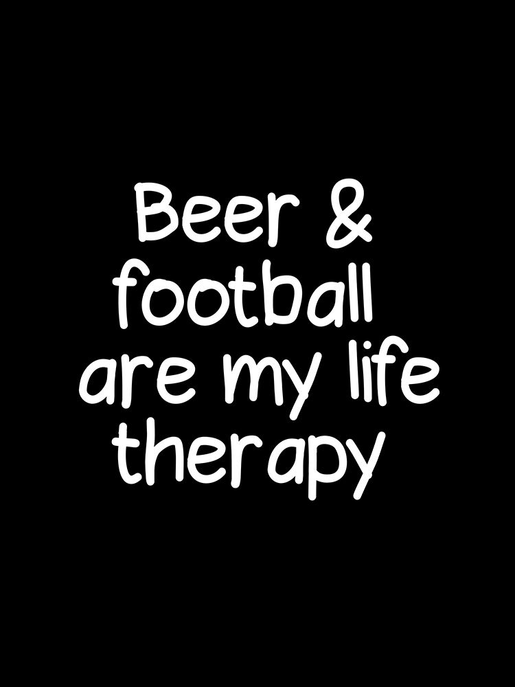 Beer and football are my life therapy art print by Happie Eagle for $57.95 CAD