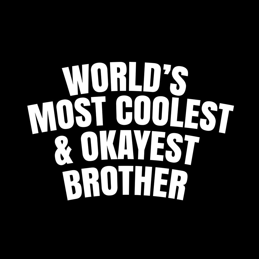 WorldAnd#039;s most coolest and okayest brother art print by Happie Eagle for $57.95 CAD