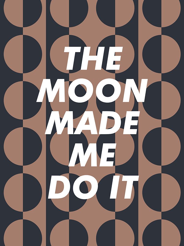 The Moon Made Me Do It art print by Frankie Kerr-Dineen for $57.95 CAD