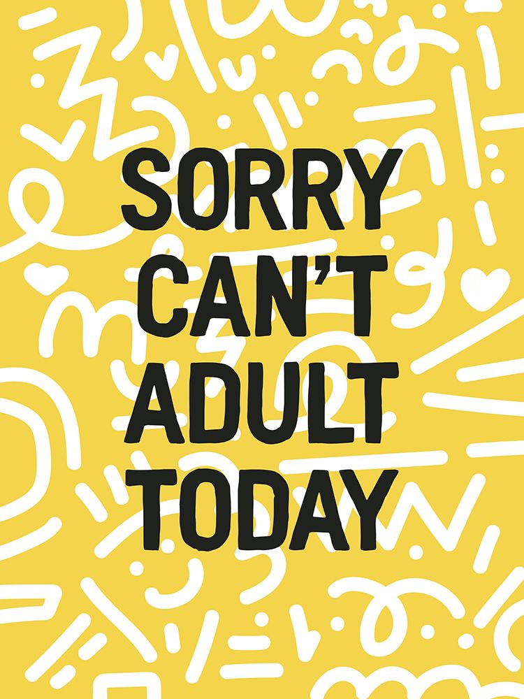 Sorry CanAnd#039;t Adult Today art print by Frankie Kerr-Dineen for $57.95 CAD