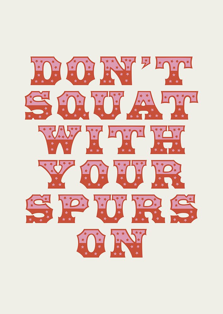 DonAnd#039;t Squat With Your Spurs On art print by Frankie Kerr-Dineen for $57.95 CAD