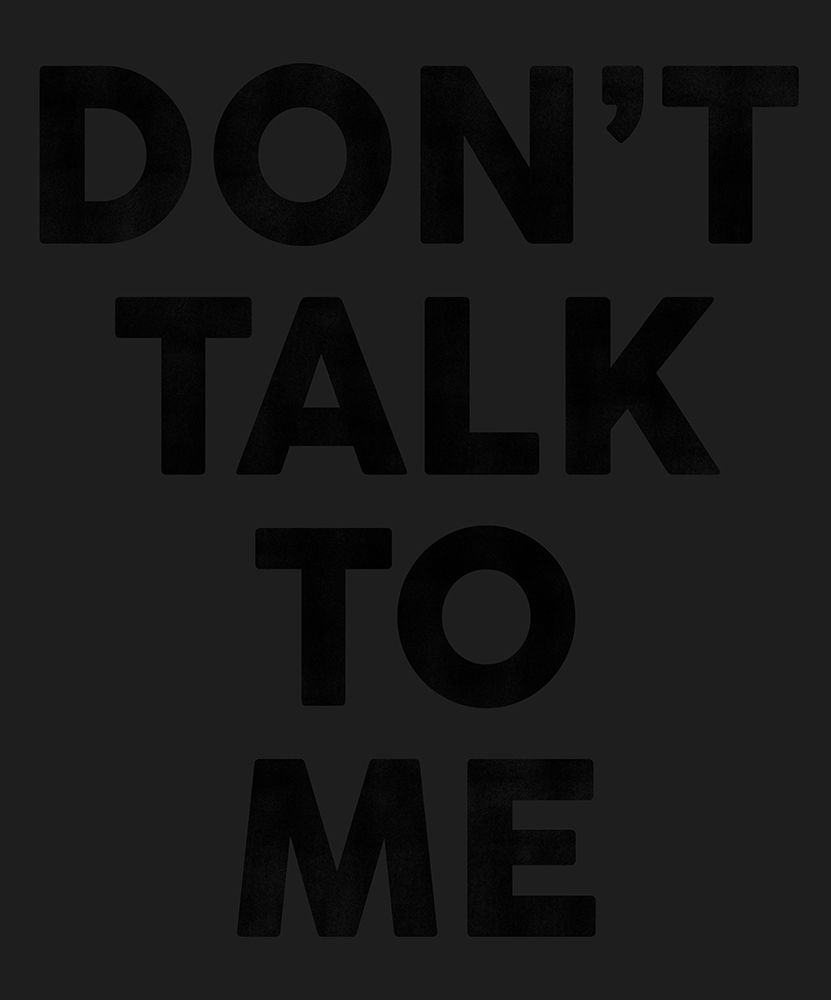 Dont Talk To Me for White Shirt.png art print by The Whiskey Ginger for $57.95 CAD