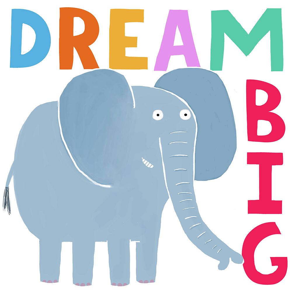 Dream Big! Cute Grey Elephant with Text by Carla Daly art print by Carla Daly for $57.95 CAD