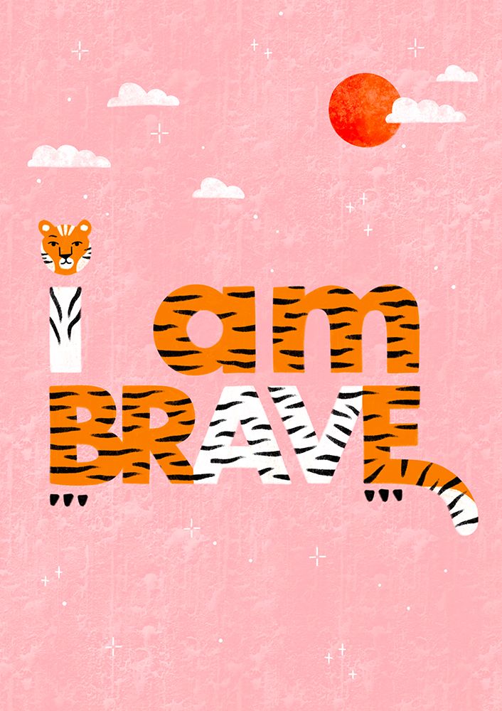 I Am Brave art print by Bea Muller for $57.95 CAD