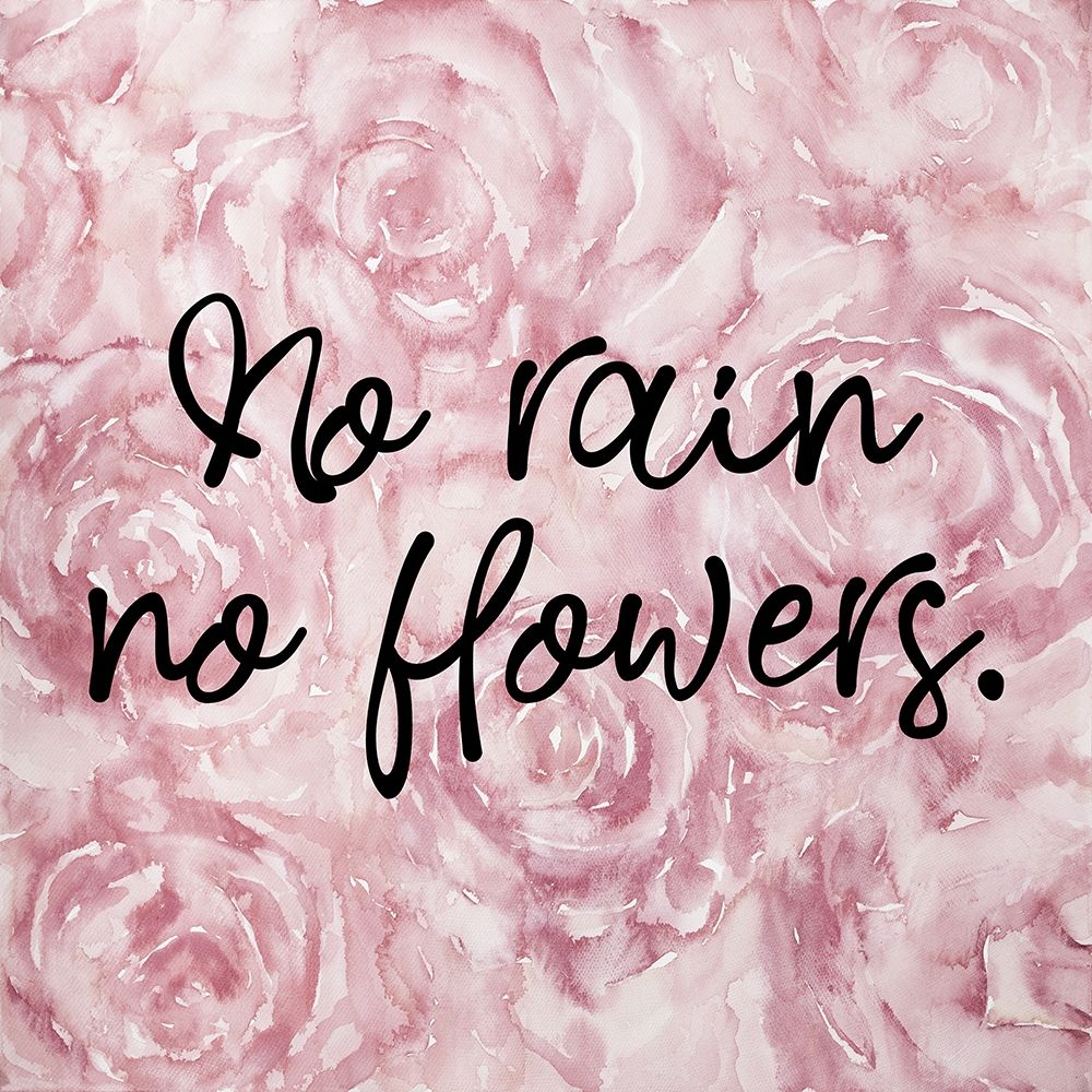 NO RAIN NO FLOWERS art print by Atelier B Art Studio for $57.95 CAD