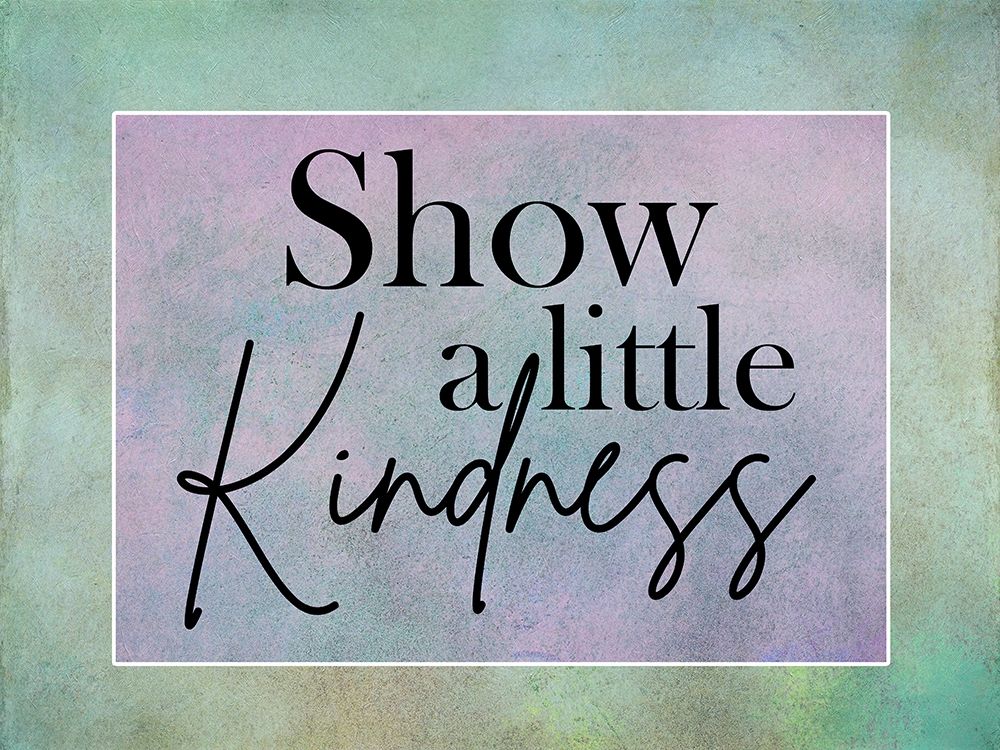 Kindness art print by Jamie Phillip for $57.95 CAD