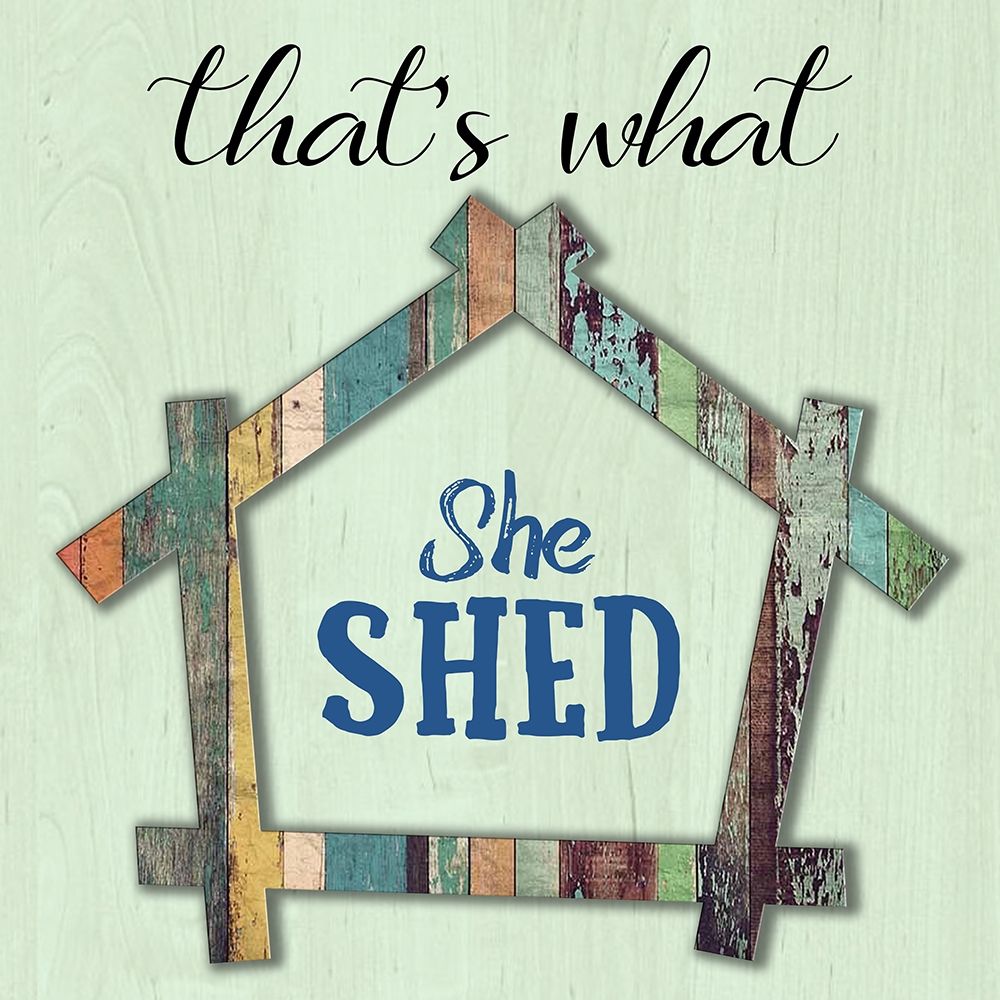 She Shed 1 art print by Jamie Phillip for $57.95 CAD