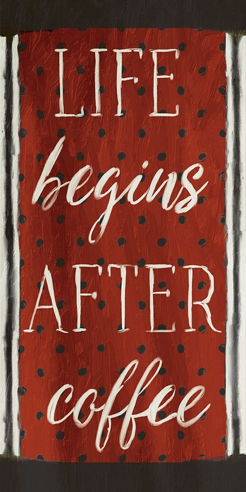 Life Begins After Coffee art print by Jace Grey for $57.95 CAD