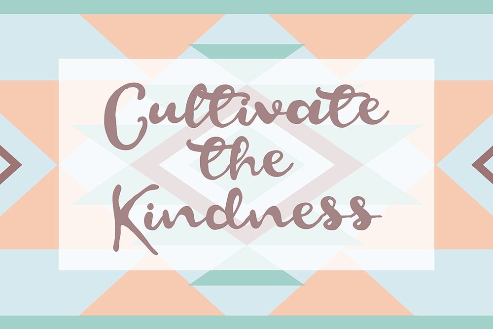 Cultivate The Kindness art print by Jace Grey for $57.95 CAD