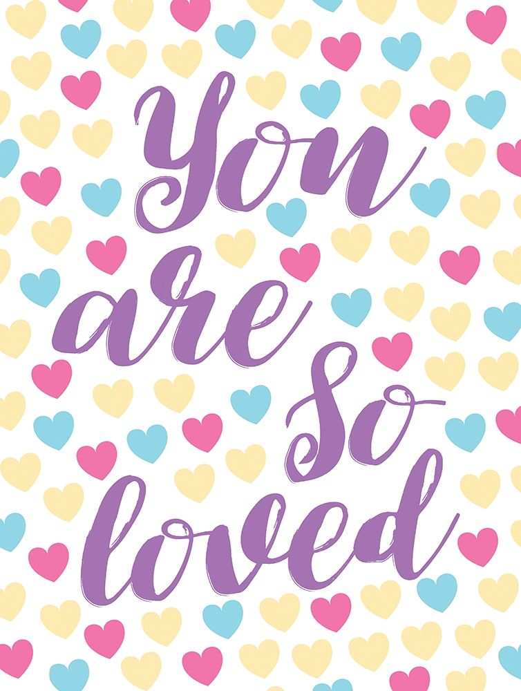 You Are So Loved art print by Jace Grey for $57.95 CAD