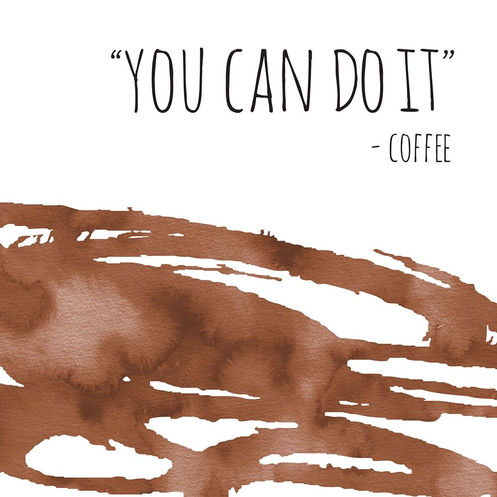 You Can Do It Coffee art print by Jennifer McCully for $57.95 CAD