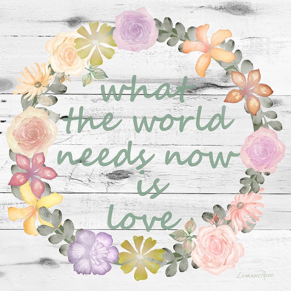 What The World Needs Now is Love art print by Lorraine Rossi for $57.95 CAD