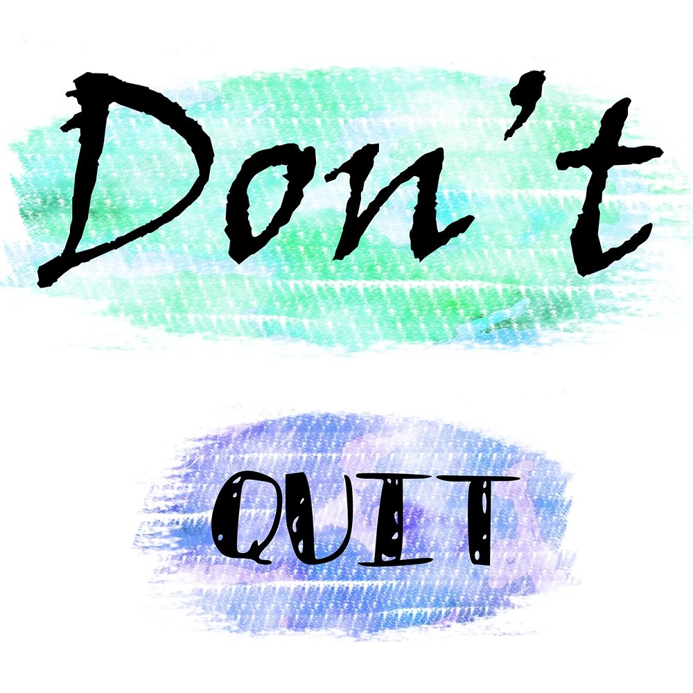 Dont Quit art print by Sheldon Lewis for $57.95 CAD