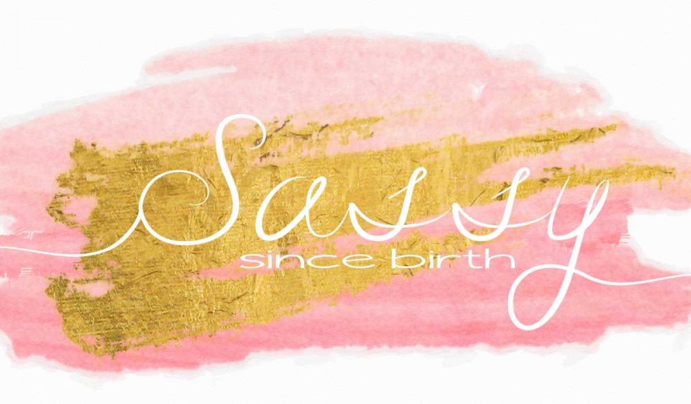 Sassy Since Birth art print by Taylor Greene for $57.95 CAD