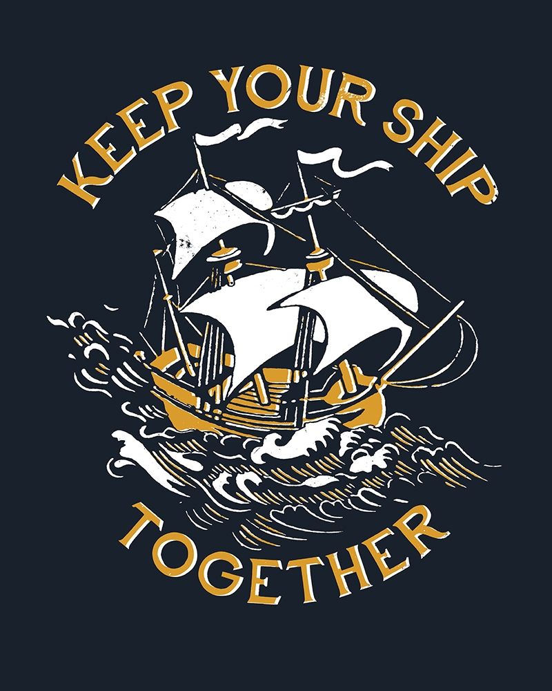 Keep Your Ship Together art print by Michael Buxton for $57.95 CAD