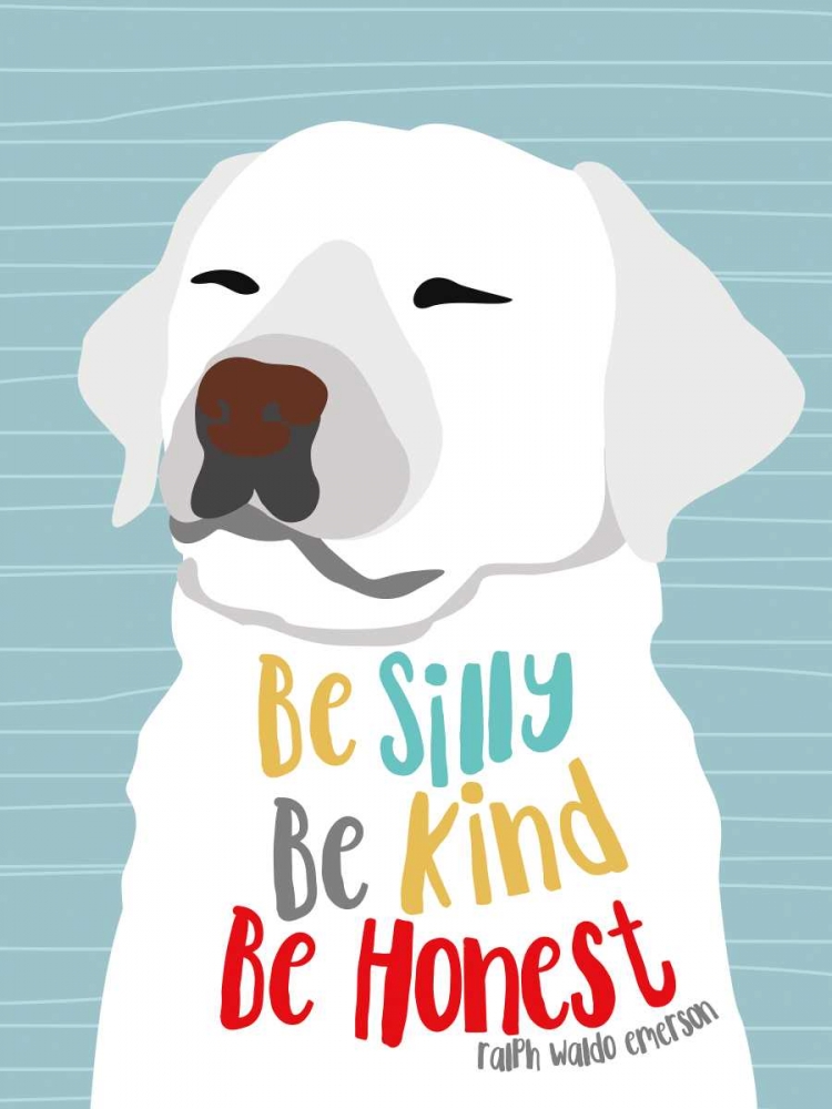 Be Silly, Kind and Honest art print by Ginger Oliphant for $57.95 CAD