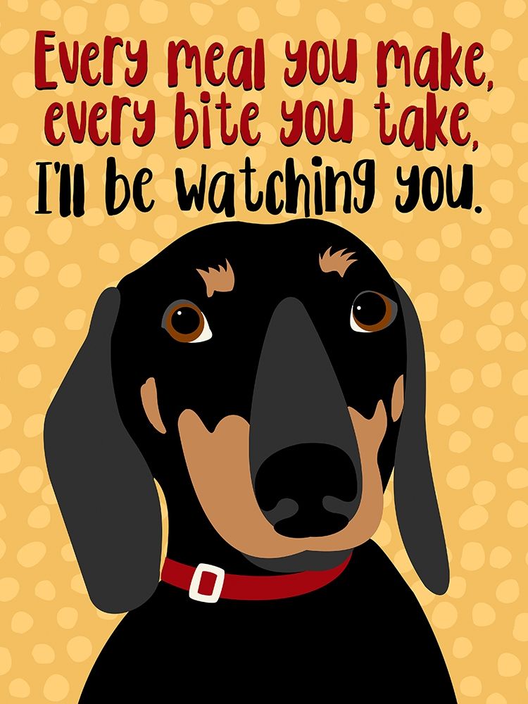 Dachshund Every Meal You Make art print by Ginger Oliphant for $57.95 CAD