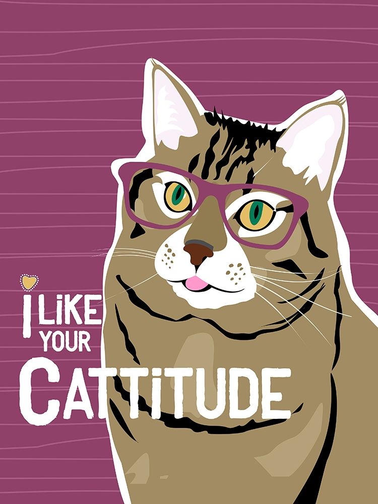 I Like Your Cattitude art print by Ginger Oliphant for $57.95 CAD