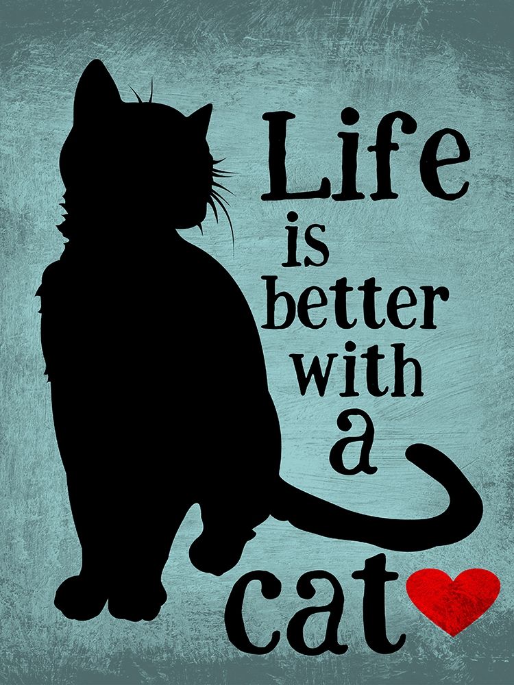 Life is Better with a Cat art print by Ginger Oliphant for $57.95 CAD