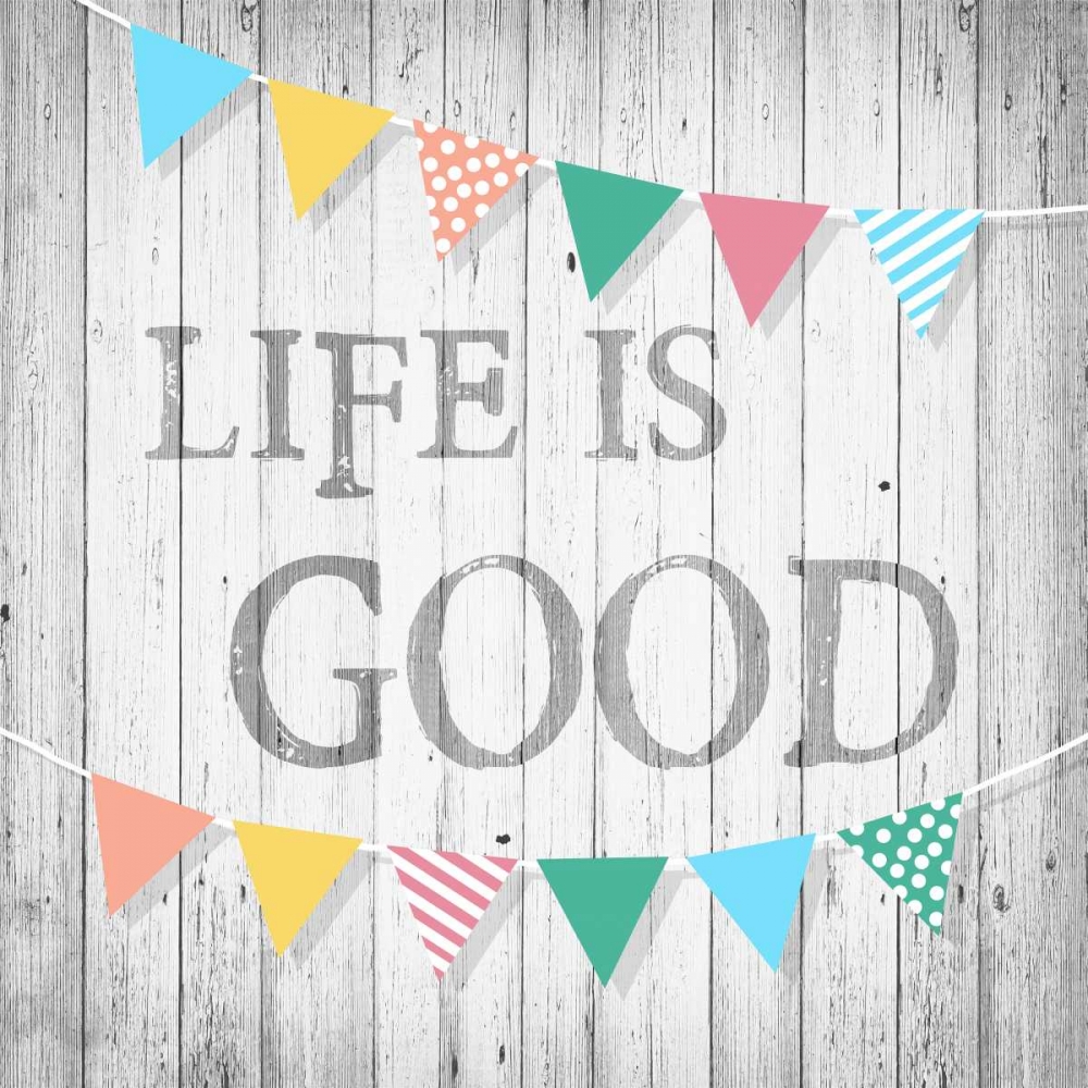 Life is Good art print by Alicia Soave for $57.95 CAD