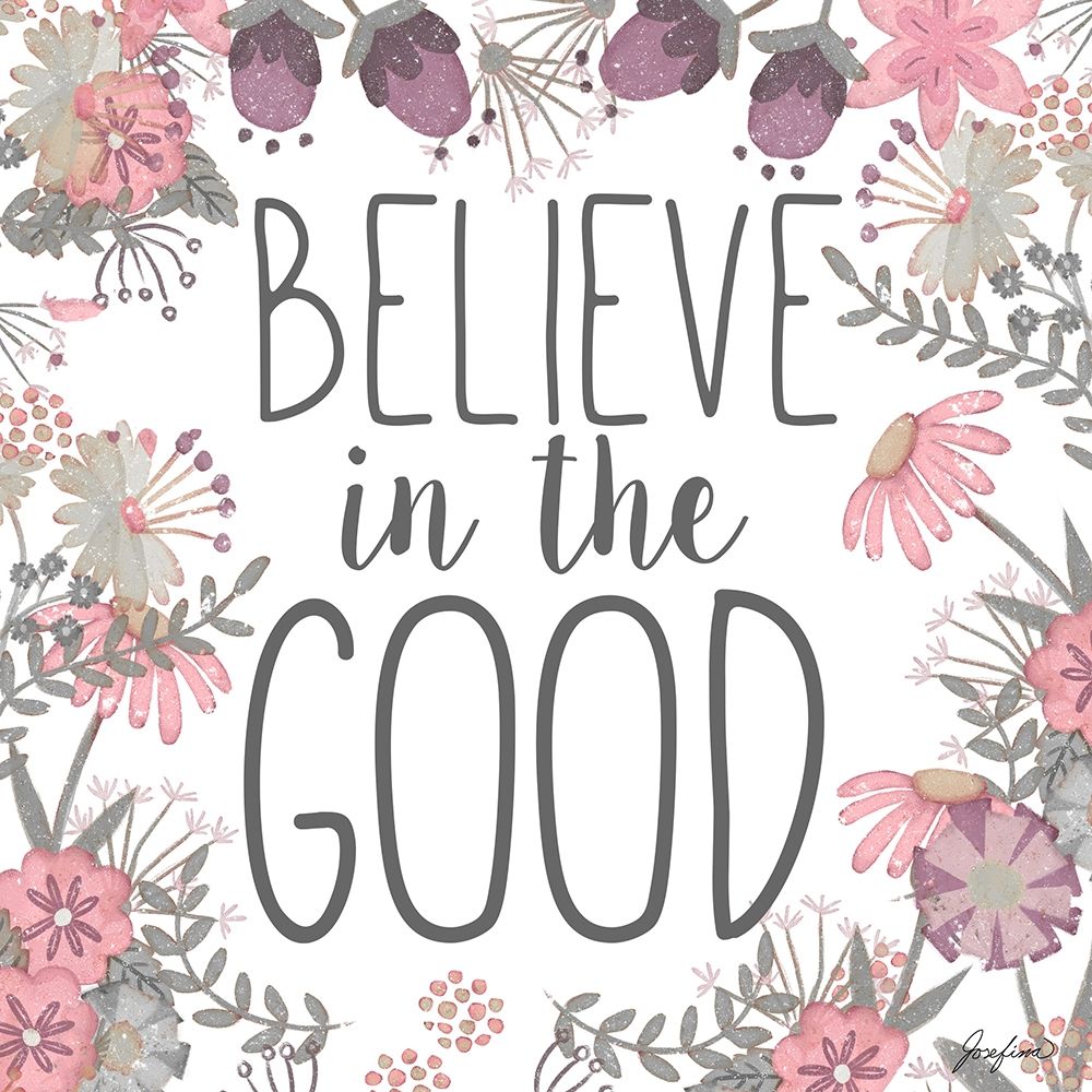Believe in the Good art print by Josefina for $57.95 CAD