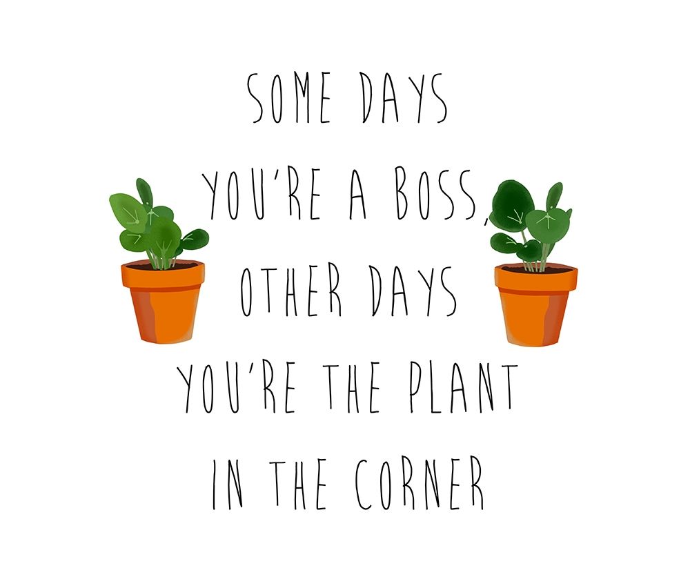 Some Days Youre A Boss art print by Jen Bucheli for $57.95 CAD