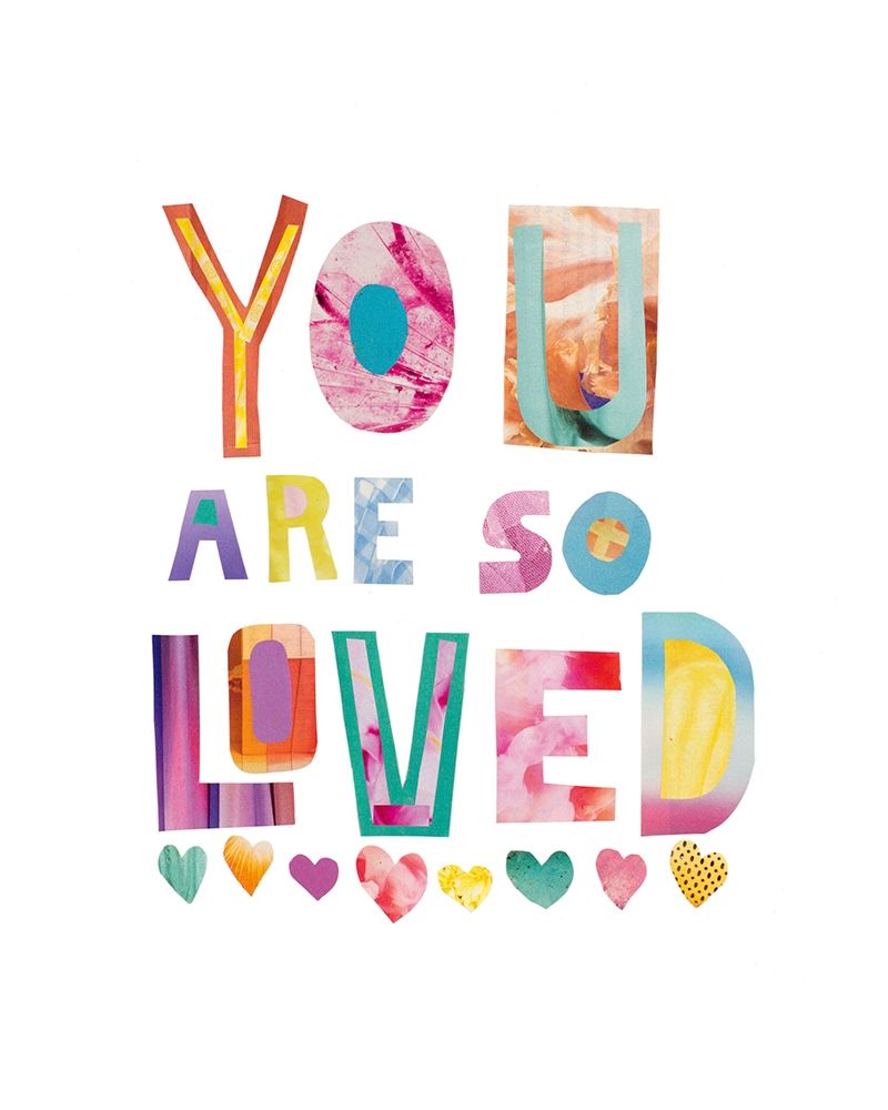 You Are So Loved art print by Jen Bucheli for $57.95 CAD