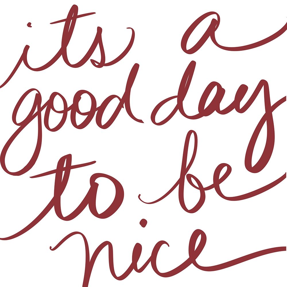 Its A Good Day To Be Nice art print by SD Graphics Studio for $57.95 CAD