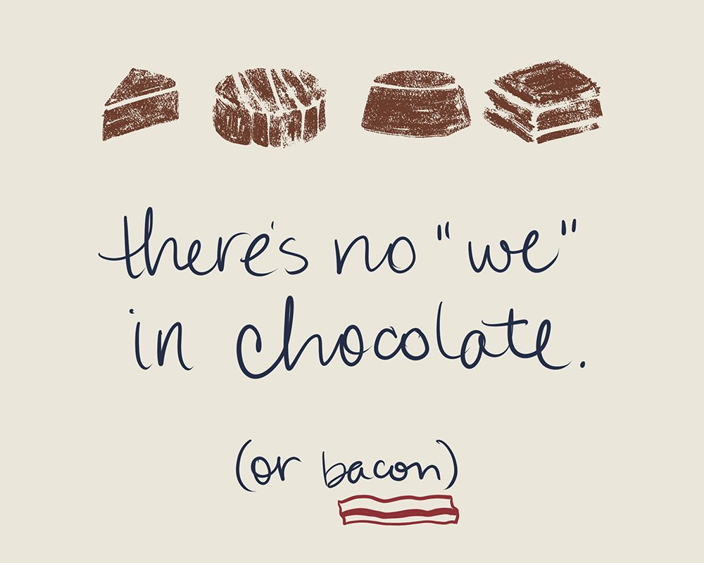 There Is No We In Chocolate art print by Emily Navas for $57.95 CAD