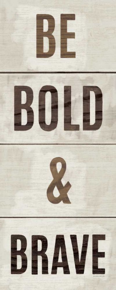Wood Sign Bold and Brave art print by Michael Mullan for $57.95 CAD