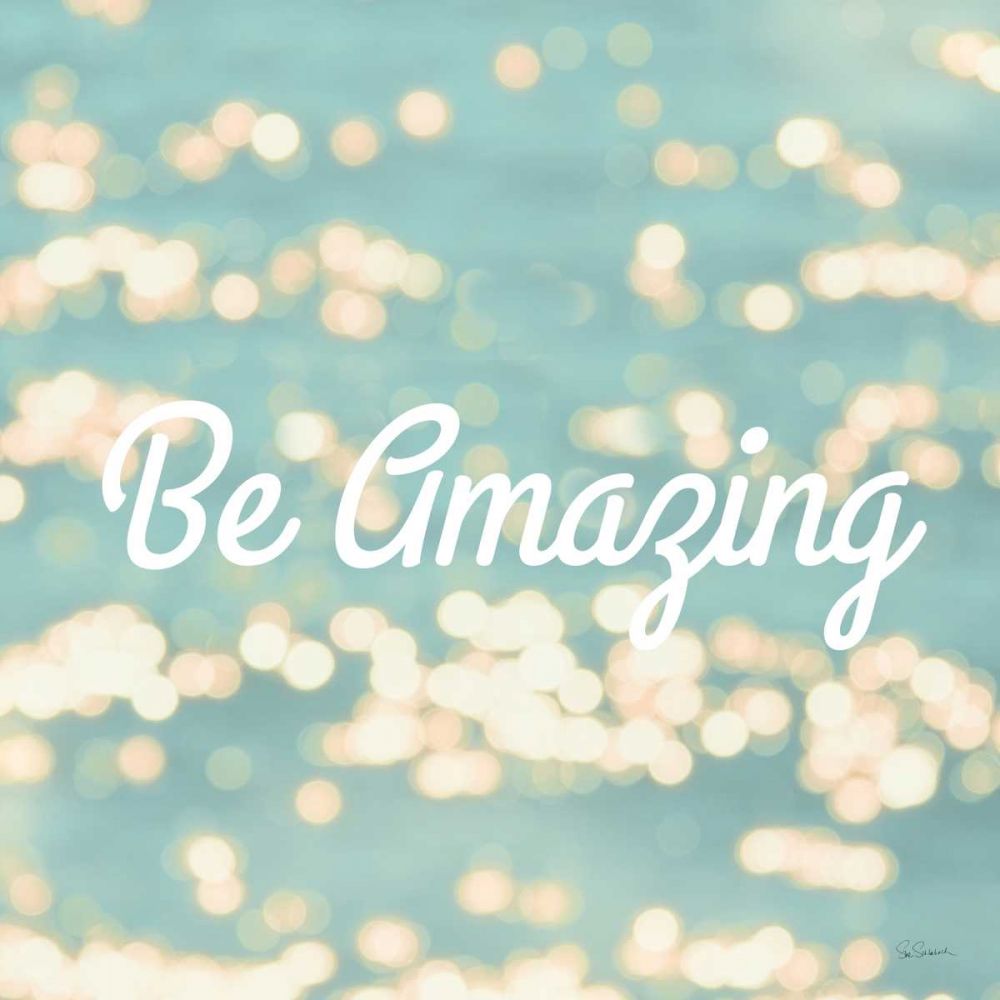 Be Amazing art print by Sue Schlabach for $57.95 CAD