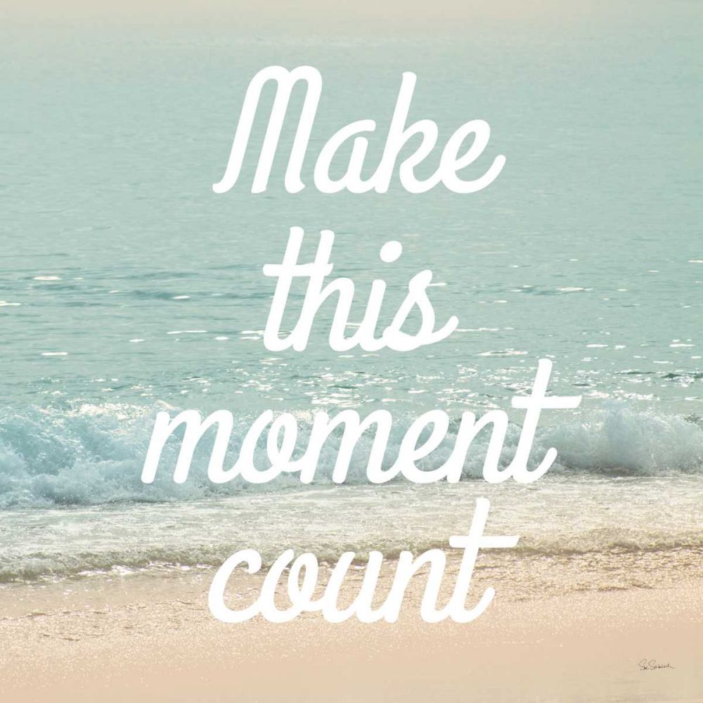 Make This Moment Count art print by Sue Schlabach for $57.95 CAD
