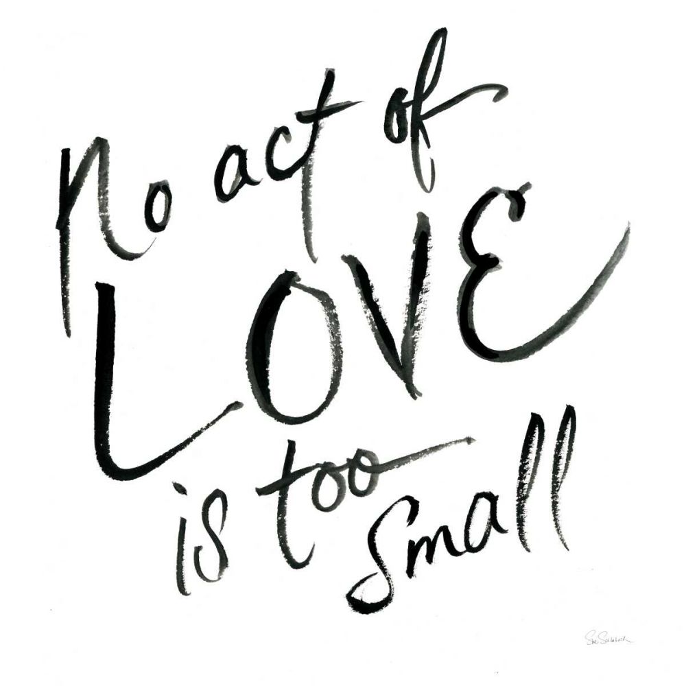 No Act Too Small art print by Sue Schlabach for $57.95 CAD