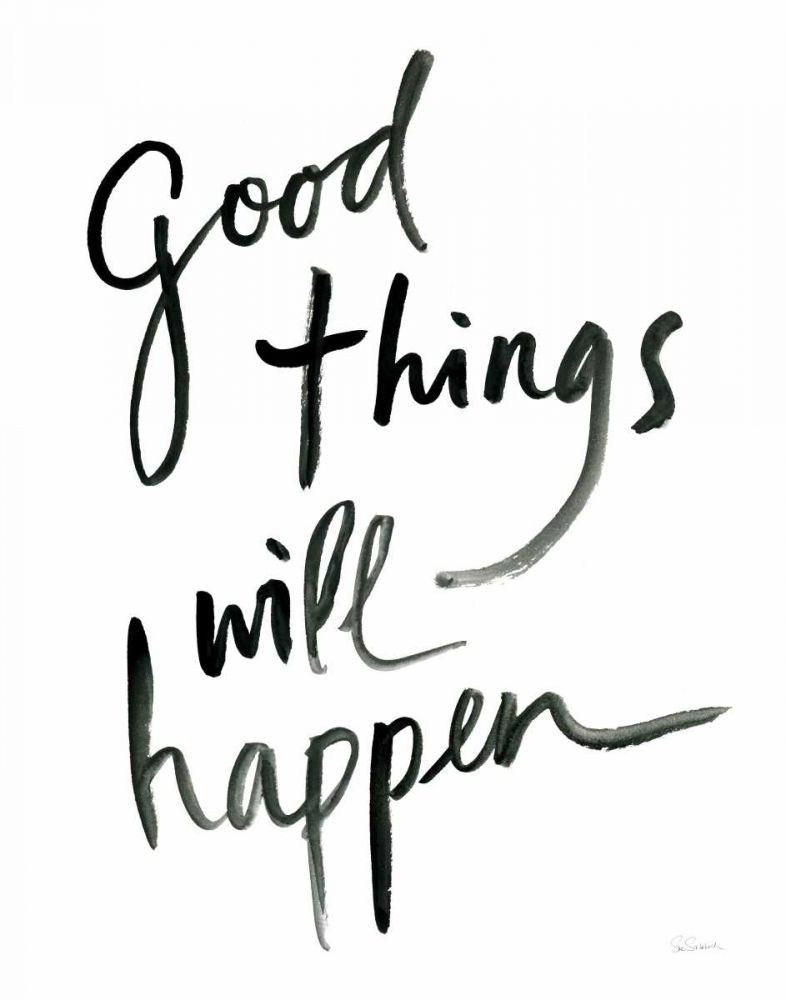 Good Things Will Happen art print by Sue Schlabach for $57.95 CAD