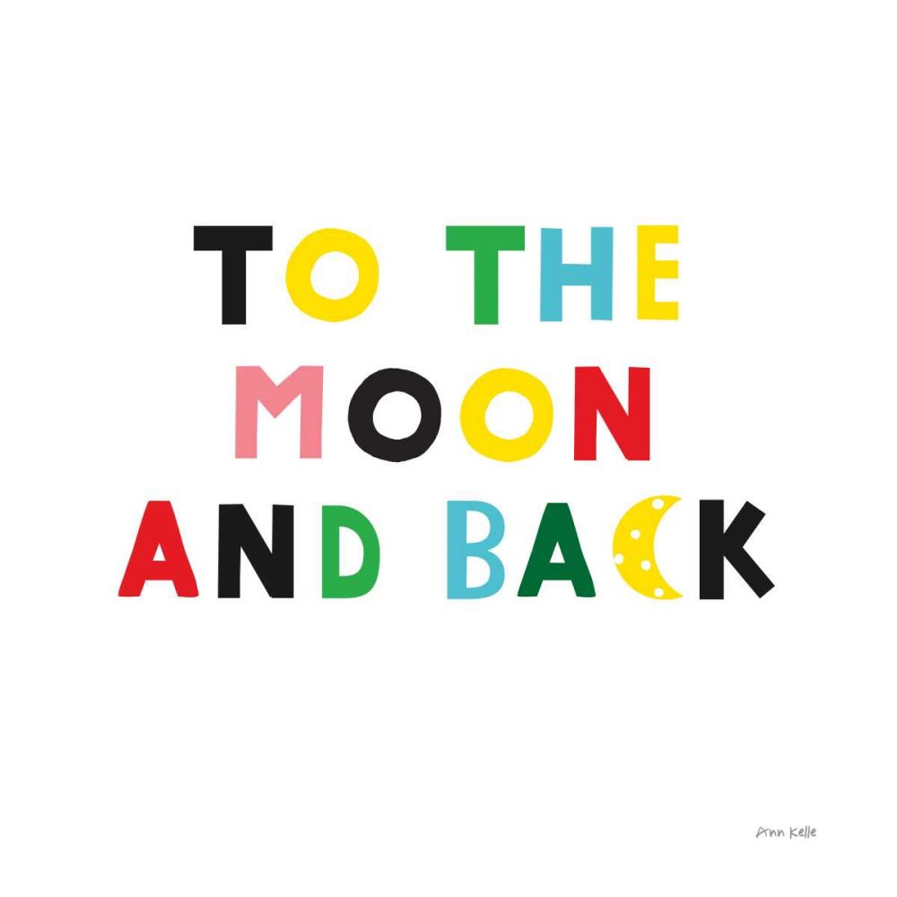To the Moon and Back art print by Ann Kelle for $57.95 CAD