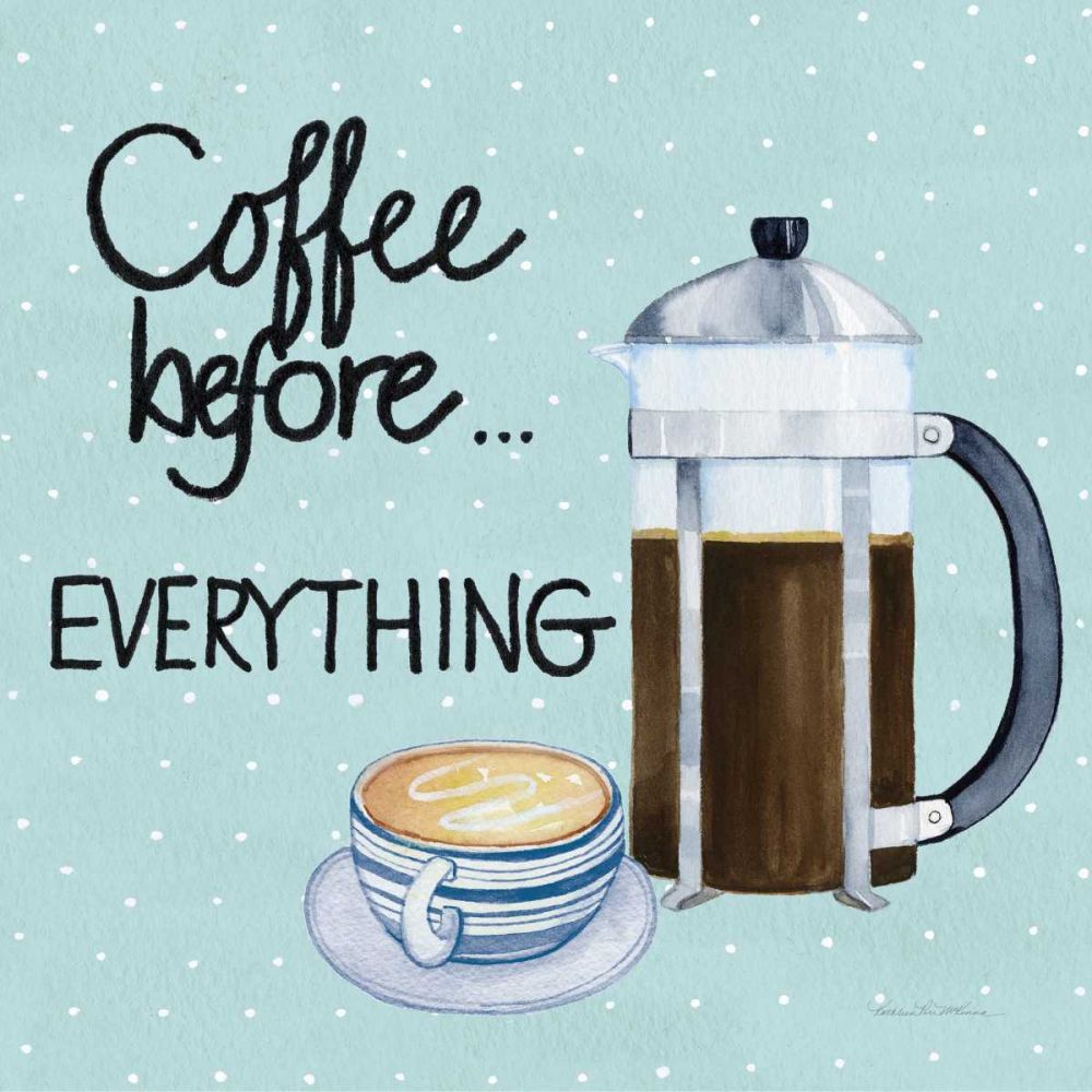 Coffee Before Everything Blue art print by Kathleen Parr McKenna for $57.95 CAD