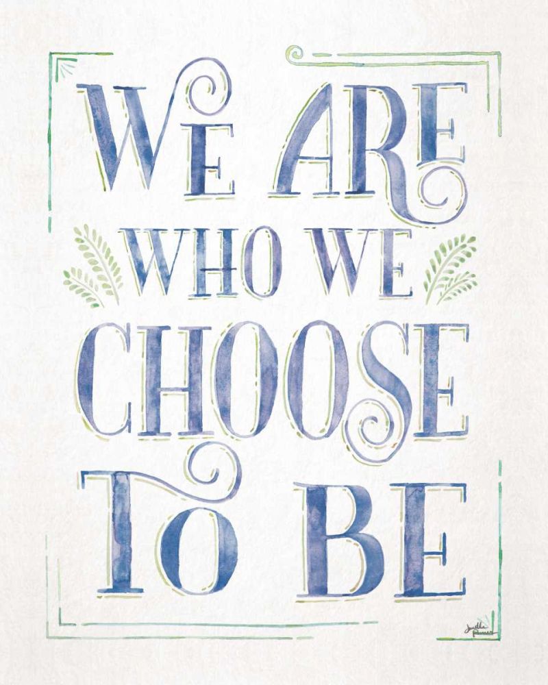 We are Who We Choose to Be I art print by Janelle Penner for $57.95 CAD