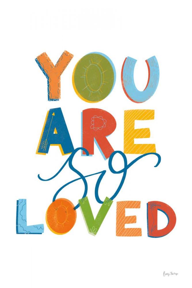 You Are So Loved art print by Becky Thorns for $57.95 CAD