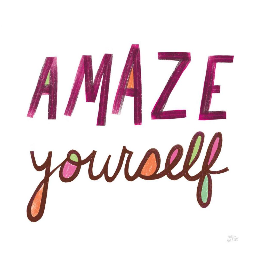 Amaze Yourself art print by Melissa Averinos for $57.95 CAD